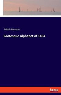 Cover image for Grotesque Alphabet of 1464