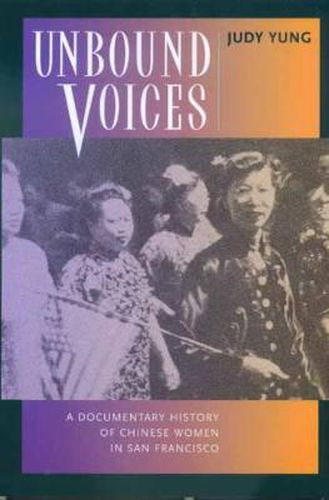 Cover image for Unbound Voices: A Documentary History of Chinese Women in San Francisco