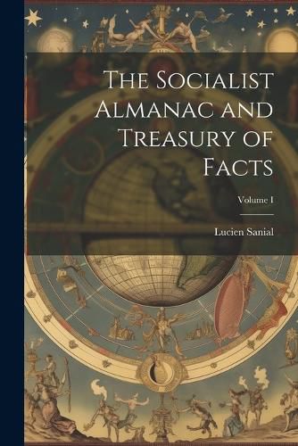 Cover image for The Socialist Almanac and Treasury of Facts; Volume I