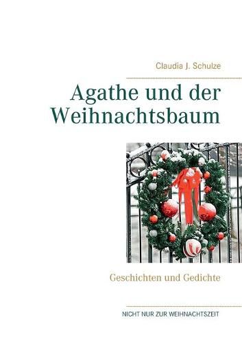 Cover image for Agathe und der Weihnachtsbaum: Geschichten und Gedichte