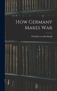 Cover image for How Germany Makes War