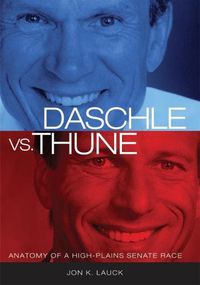 Cover image for Daschle vs. Thune: Anatomy of a High-Plains Senate Race