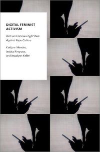 Cover image for Digital Feminist Activism: Girls and Women Fight Back Against Rape Culture