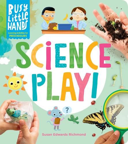 Cover image for Busy Little Hands: Science Play: Learning Activities for Preschoolers