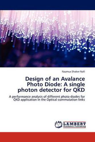 Cover image for Design of an Avalance Photo Diode: A single photon detector for QKD