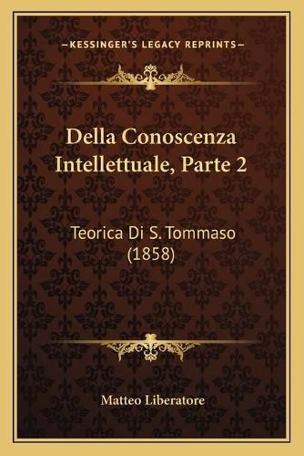 Della Conoscenza Intellettuale, Parte 2: Teorica Di S. Tommaso (1858)