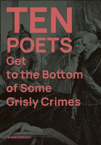 Cover image for Ten Poets Get to the Bottom of Some Grisly Crimes