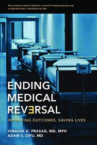 Cover image for Ending Medical Reversal: Improving Outcomes, Saving Lives