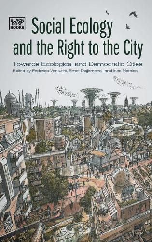 Social Ecology and the Right to the City - Towards Ecological and Democratic Cities