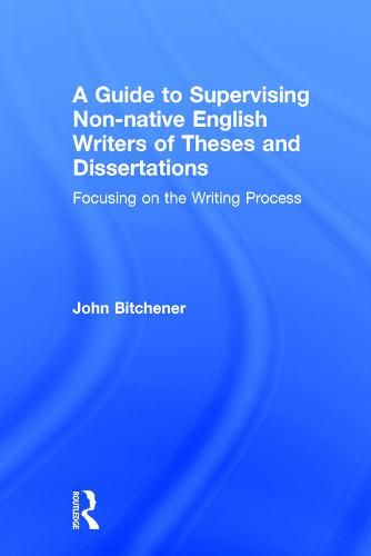 Cover image for A Guide to Supervising Non-native English Writers of Theses and Dissertations: Focusing on the Writing Process