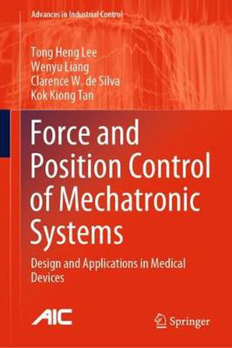 Cover image for Force and Position Control of Mechatronic Systems: Design and Applications in Medical Devices