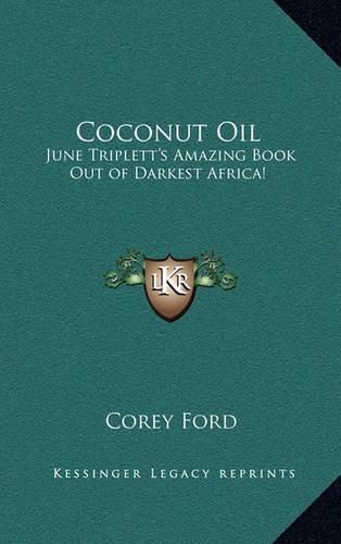 Cover image for Coconut Oil: June Triplett's Amazing Book Out of Darkest Africa!