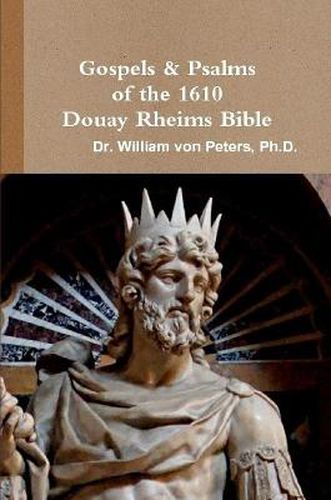 Gospels & Psalms of the 1610 Douay Rheims Bible