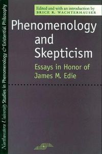 Cover image for Phenomenology and Skepticism: A Reconsideration for the 21st Century - Essays in Honor of James M.Edie