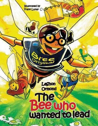 Cover image for The Bee Who Wanted to Lead