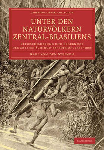 Cover image for Unter den Naturvoelkern Zentral-Brasiliens: Reiseschilderung und Ergebnisse der zweiten Schingu-expedition, 1887-1888