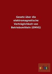 Cover image for Gesetz uber die elektromagnetische Vertraglichkeit von Betriebsmitteln (EMVG)