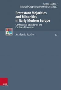 Cover image for Protestant Majorities and Minorities in Early Modern Europe: Confessional Boundaries and Contested Identities