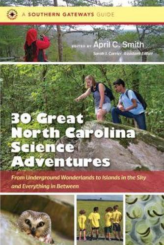 Cover image for Thirty Great North Carolina Science Adventures: From Underground Wonderlands to Islands in the Sky and Everything in Between