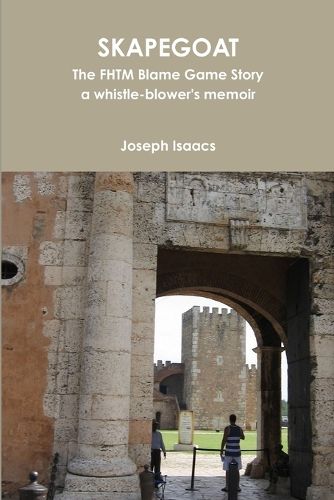 Cover image for Skapegoat - The FHTM Blame Game Story