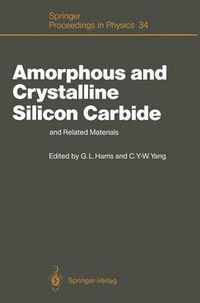 Cover image for Amorphous and Crystalline Silicon Carbide and Related Materials: Proceedings of the First International Conference, Washington DC, December 10 and 11, 1987