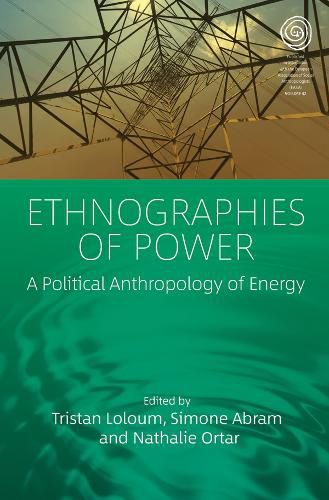 Ethnographies of Power: A Political Anthropology of Energy