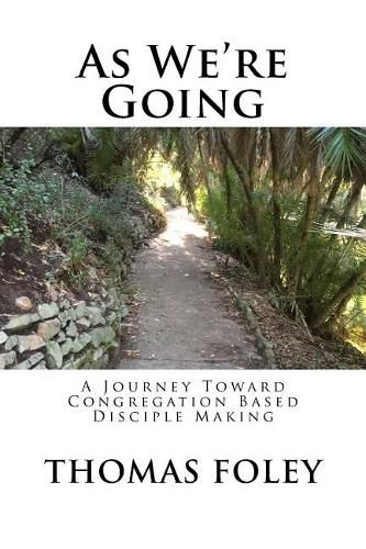 As We're Going: A Journey Toward Congregation Based Disciple Making