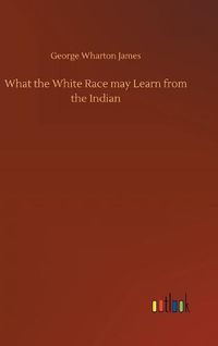 Cover image for What the White Race may Learn from the Indian