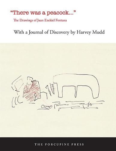 Cover image for There Was a Peacock: The Drawings of Juan Ezekiel Fontana