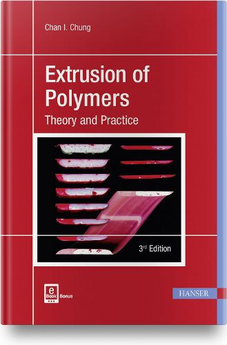 Cover image for Extrusion of Polymers: Theory & Practice