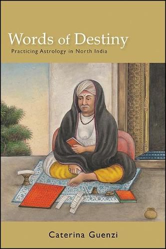 Cover image for Words of Destiny: Practicing Astrology in North India