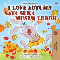 Cover image for I Love Autumn (English Malay Bilingual Book for Children)