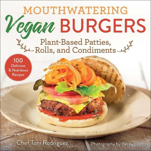 Cover image for Mouthwatering Vegan Burgers: Plant-Based Patties, Rolls, and Condiments