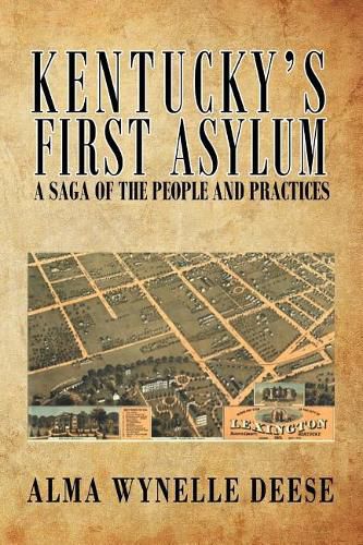 Cover image for Kentucky's First Asylum: A Saga of the People and Practices