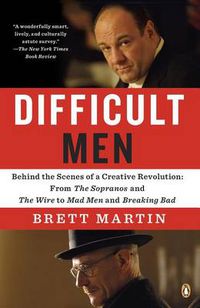 Cover image for Difficult Men: Behind the Scenes of a Creative Revolution: From The Sopranos and The Wire to Mad Men and Breaking Bad