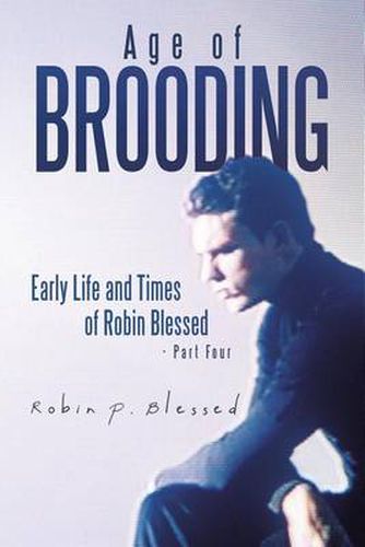 Cover image for Age of Brooding: Early Life and Times of Robin Blessed - Part Four