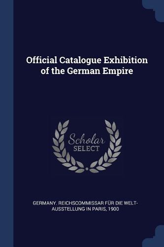 Cover image for Official Catalogue Exhibition of the German Empire