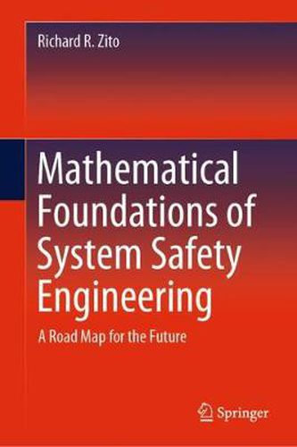 Cover image for Mathematical Foundations of System Safety Engineering: A Road Map for the Future