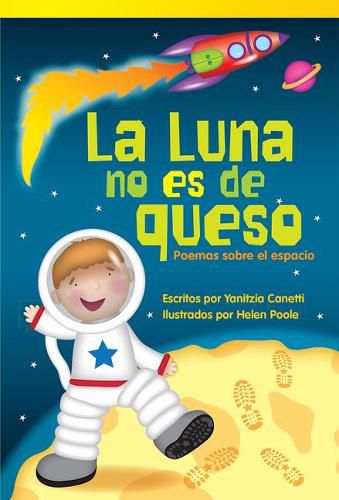 La Luna no es de queso: Poemas sobre el espacio: Poemas sobre el espacio