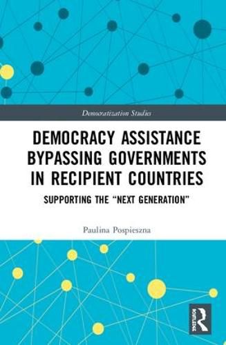 Cover image for Democracy Assistance Bypassing Governments in Recipient Countries: Supporting the  Next Generation