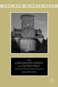 Cover image for The Carolingian Debate over Sacred Space