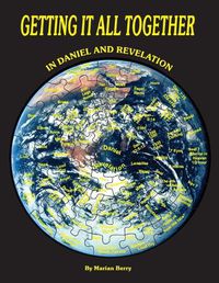 Cover image for Getting It All Together in Daniel and Revelation