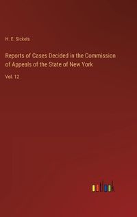 Cover image for Reports of Cases Decided in the Commission of Appeals of the State of New York