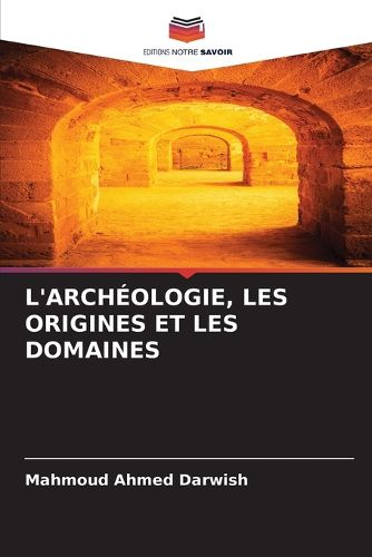 Cover image for L'Archeologie, Les Origines Et Les Domaines