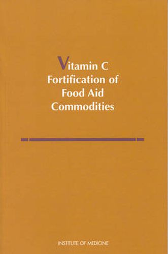 Vitamin C Fortification of Food Aid Commodities: Final Report