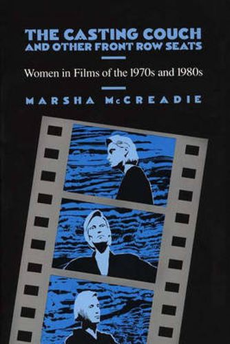 Cover image for The Casting Couch and Other Front Row Seats: Women in Films of the 1970s and 1980s