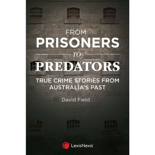 Cover image for From Prisoners to Predators: True Crime Stories from Australia's Past