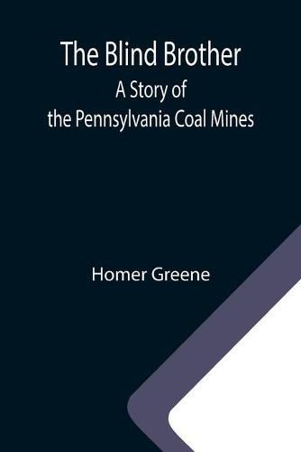 Cover image for The Blind Brother: A Story of the Pennsylvania Coal Mines