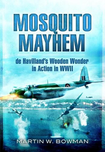 Mosquito Mayhem: de Havilland's Wooden Wonder in Action in WWII