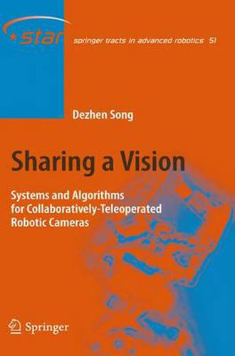 Cover image for Sharing a Vision: Systems and Algorithms for Collaboratively-Teleoperated Robotic Cameras